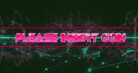 Animation of please insert coin text banner over plexus networks against black background