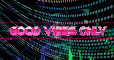 Animation of good vibes text banner against globe of network of connections and plexus networks - Powered by Adobe