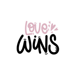 Vector handdrawn illustration. Lettering phrases Love wins. Idea for poster, postcard.  Inspirational quote. 