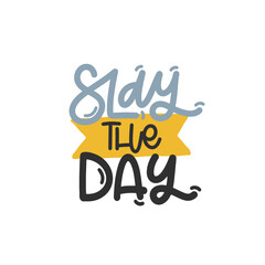 Vector handdrawn illustration. Lettering phrases Slay the day. Idea for poster, postcard.  Inspirational quote. 