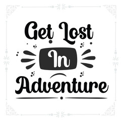 Get lost in adventure svg t-shirt design