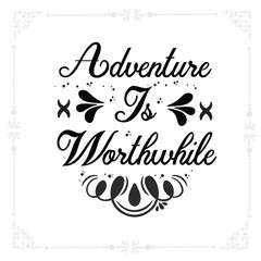Adventure is worthwhile svg t-shirt design