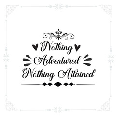 Nothing adventured, nothing attained svg t-shirt design
