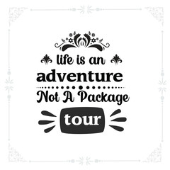 Life is an adventure, not a package tour svg tshirt design