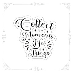 collect moments, not things svg t-shirt design