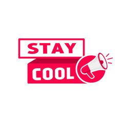 Stay cool text on sticker icon megaphone. Flat vector design. Banner template for business, advertising.