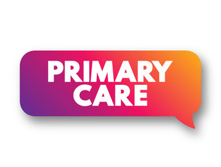 Primary Care is the day-to-day healthcare given by a health care provider, text concept background