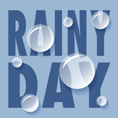 Rainy day card, banner, poster. Drops on text. Blue colours. Vector illustration.