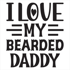 I Love My Bearded Daddy