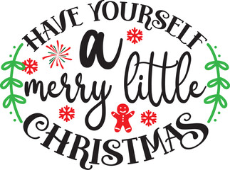 have yourself a merry little christmas svg