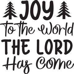 Joy to the World the Lord has come svg
