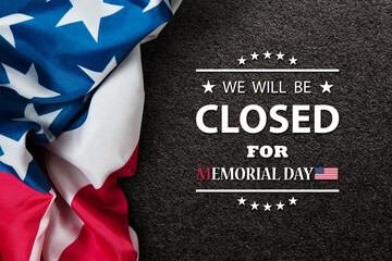Memorial Day Background Design. American flag on black textured background with a message. We will be Closed for Memorial Day.