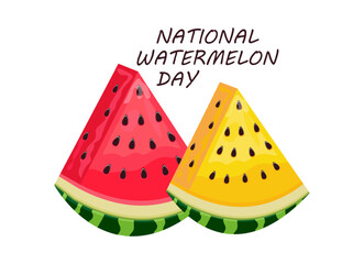 National Watermelon Day. Concept of a national holiday. Slices watermelon with greetings