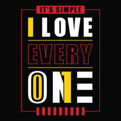 "It’s simple i love everyone" t-shirt design vector illustration.
