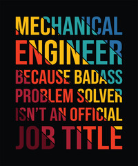 mechanical engineer because badass problem solver isn't an official job title