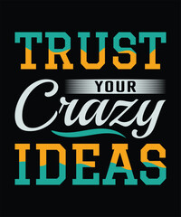 Naklejka na ściany i meble Trust your crazy ideas t shirt design