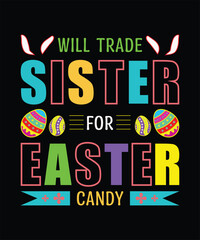 will Trade sister for easter candy quotes t shirt design