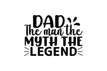 Fototapeta na wymiar Dad the man the myth the legend
