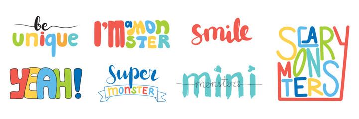 Collection of monster's phrase. Mini monsters, scary monsters, super monster, smile, yeah! be unique. Phrases for baby and children clothes. Vector illustration.