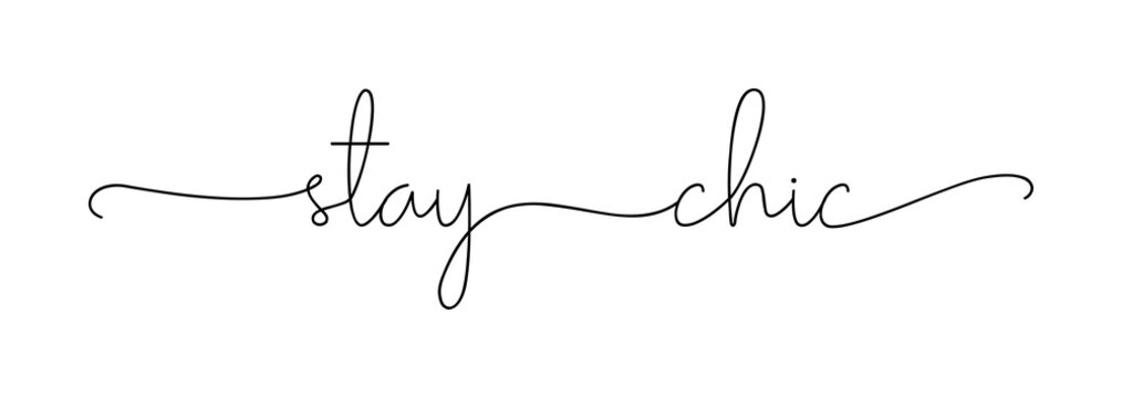 Stay chic. Fashion typography script quote. Banner vector design. Hand drawn modern calligraphy inspirational phrase - stay chic. Design for print on tee, t-shirt, card, banner, poster.