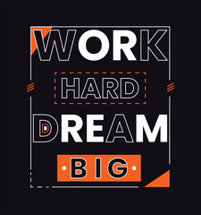 work hard dream big motivational typography t-shirt design