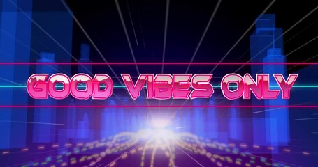 Animation of good vibes only text banner and light trails against 3d city model - Powered by Adobe