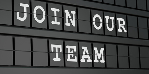 Join our team. Black timetable display with the text, join our team in white letters. Business, team building, opportunity, applying, recruitment, and  job interview. 3D illustration