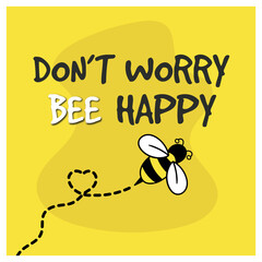 Cute bee with dont worry bee happy quote phrase