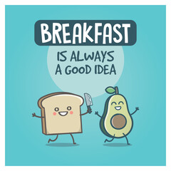 Cute Avocado and Toast with breakfast is always a good idea quote