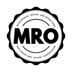 MRO Maintenance, Repair, and Operations - all the activities needed to keep a company's production processes running smoothly, acronym text stamp - obrazy, fototapety, plakaty