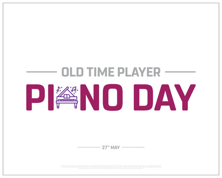 Old Time Player Piano Day, Old Time Player Piano, Piano, 27th may, Concept, Editable, Typographic Design, typography, Vector, Eps, Template, icon, Entertainment, piano