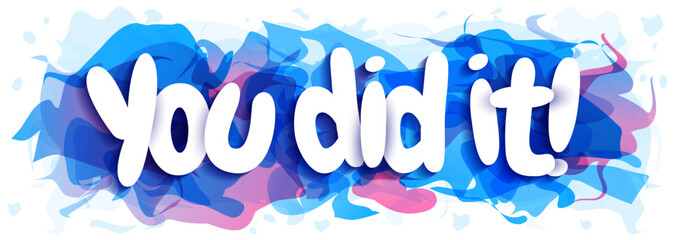 ''You Did It!'' Sign on the abstract background. Creative banner or header for a website. Newspaper headline.