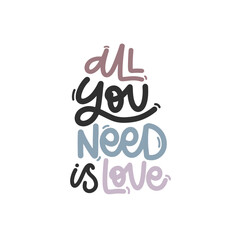 Vector handdrawn illustration. Lettering phrases All you need is love. Idea for poster, postcard.  Inspirational quote. 