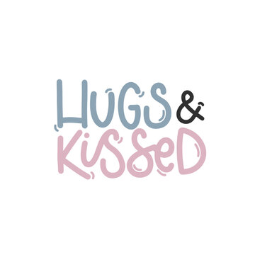 Vector handdrawn illustration. Lettering phrases Hugs and kissed. Idea for poster, postcard.  Inspirational quote. 