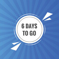 6 days to go text web button. Countdown left 6 day to go banner label