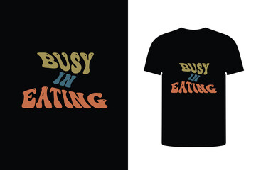 busy in eating retro typography t shirt design