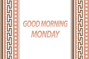 Days of the Week. Good morning monday on white background template