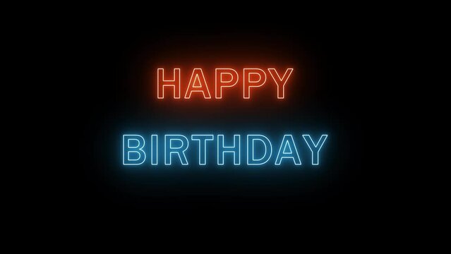 Happy birthday glowing neon animated text - animation motion graphics replaceable black background (easy to make transparent)