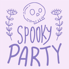 Spooky party lettering design with outline skull and branches. Phrase for card, t-shirts and wall art. Vector design.