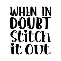 Obraz premium When in Doubt Stitch It out