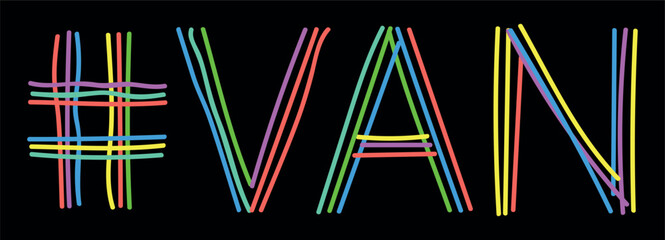 VAN Hashtag. Isolate neon doodle lettering text, multi-colored curved neon lines, like felt-tip pen, pensil. Hashtag #VAN for banner, t-shirts, mobile apps, typography, Adult resources
