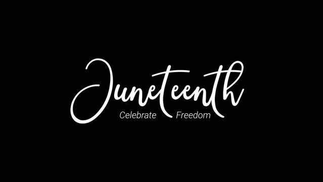 Juneteenth Freedom Day. June 19. Handwriting Lettering Animation. Text in whit color on black background. Excellent for movies, presentations, videos,and Greeting Cards for the Juneteenth celebrations