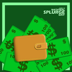 A brown wallet with stacks of banknotes and bold text in frame on dark green background to commemorate National Splurge Day on June 18