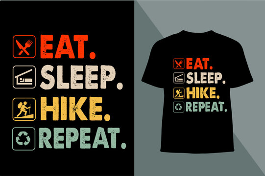 Eat Sleep Hike Repeat T-shirt Design. Hiking typography vector t-shirt design, climbing t-shirt or poster design for adventure lovers, graphic element, vintage artwork, illustration Free Vector