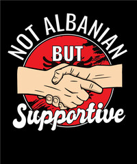 Not Albanian But Supportive Albania Flag Handshake