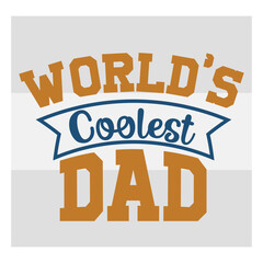 World's Coolest Dad, World's Coolest Dad Svg, First Father's Day Gift, Father Day Svg, Father Day Shirts, Father's Day Quotes, Typography Quotes, Eps, Cut file