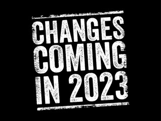 Changes Coming in 2023 text stamp, concept background
