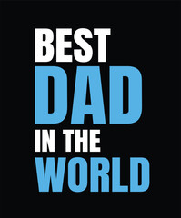 Naklejka premium Best Dad In The World - Father's Day T shirt Design, Dad Typography T Shirt Poster Vector Illustration Art