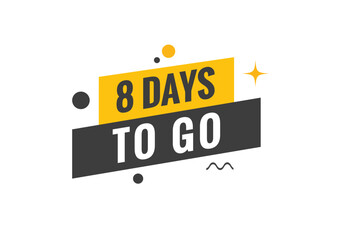 8 days to go text web button. Countdown left 8 day to go banner label
