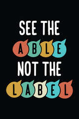 See the able not the label- Autism t shirt design